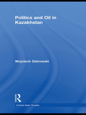 cover image of Politics and Oil in Kazakhstan